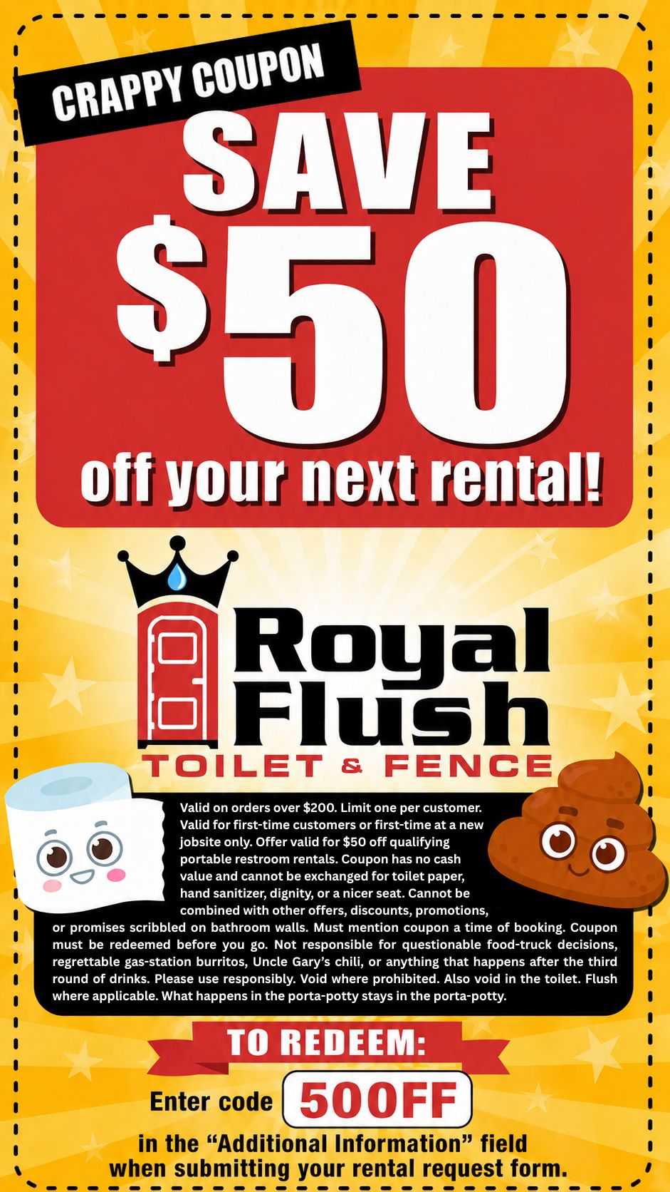 $50 Off Your Next Porta Potty Rental over $200. Limit one per customer. Must be new customer or new location.